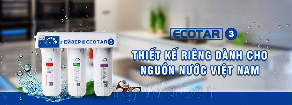 Ecotar 3 là dòng máy được sản xuất riêng cho nguồn nước Việt Nam
