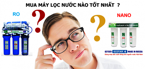 Nhiều khách hàng bối rối khi chọn mua RO hay Nano
